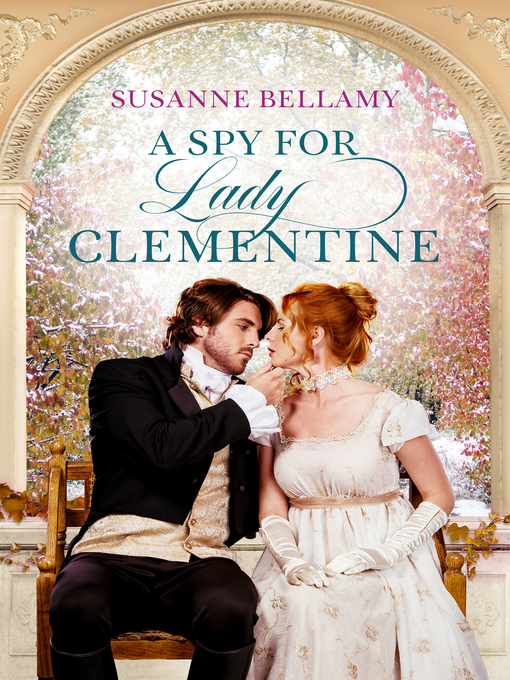 Title details for A Spy for Lady Clementine by Susanne Bellamy - Available